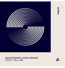 Dan Stone & John Grand - Don't Tell Me