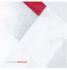 Dan Weiss - Fourteen