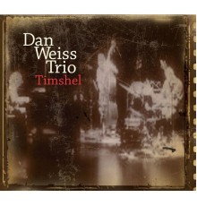 Dan Weiss - Timshel