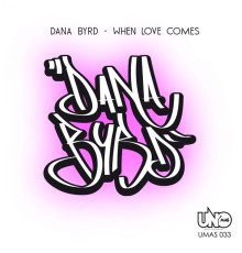 Dana Byrd - When Love Comes