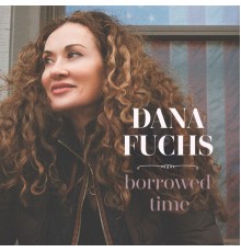 Dana Fuchs - Borrowed Time