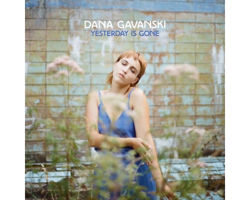 Dana Gavanski - Yesterday is Gone