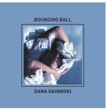 Dana Gavanski - Bouncing Ball