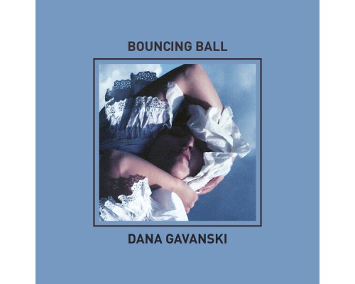 Dana Gavanski - Bouncing Ball