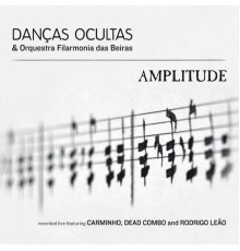 Danças Ocultas & Orquestra Filarmonia das Beiras - Amplitude