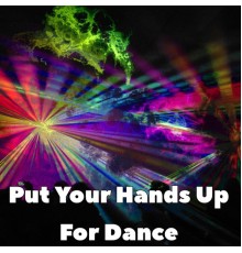 Dance Hits 2014, Ibiza Dj Rockerz, Playlist DJs - Put Your Hands Up For Dance