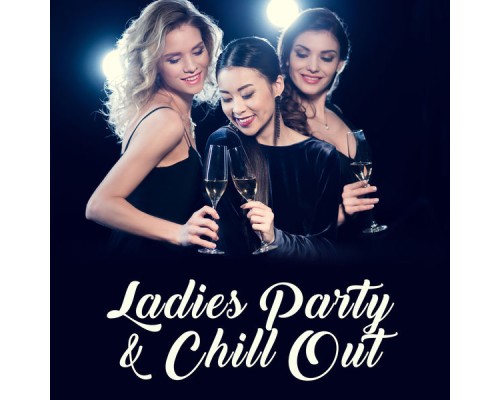 Dance Hits 2015 - Ladies Party & Chill Out Dance Hits 2015 - Ladies Party & Chill Out