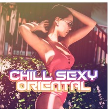 Dance Hits 2015 - Chill Sexy Oriental