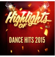 Dance Hits 2015 - Highlights of Dance Hits 2015, Vol. 2