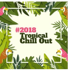 Dance Hits 2015 - #2018 Tropical Chill Out
