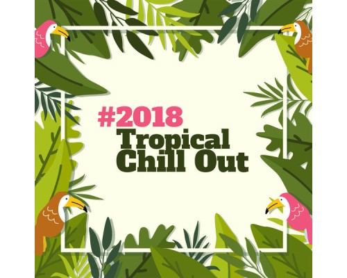 Dance Hits 2015 - #2018 Tropical Chill Out Dance Hits 2015 - #2018 Tropical Chill Out