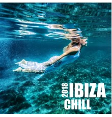 Dance Hits 2015 - 2018 Ibiza Chill