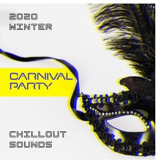 Dance Hits 2015, Chillout - 2020 Winter Carnival Party Chillout Sounds