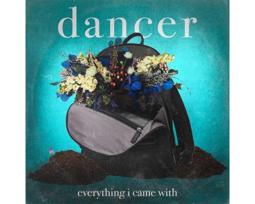 Dancer - Everything I Came With