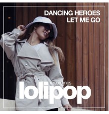 Dancing Heroes - Let Me Go