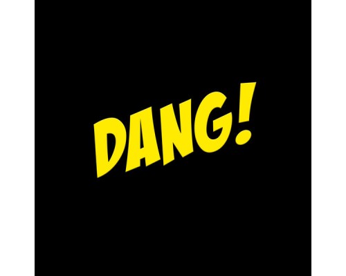 Dang! - DANG!