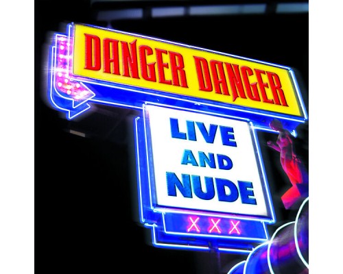 Danger Danger - Live and Nude