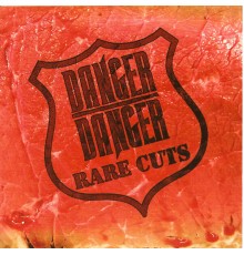 Danger Danger - Rare Cuts