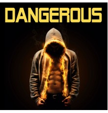 Dangerous - Dangerous