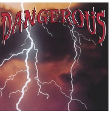 Dangerous - Dangerous