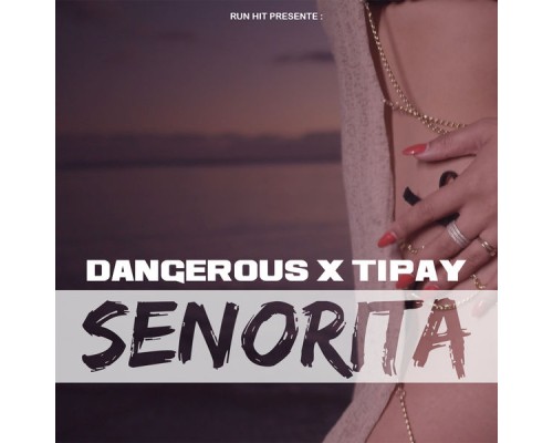 Dangerous, Tipay - Senorita