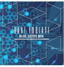 Dani Furiati - Blue Lotus Mix