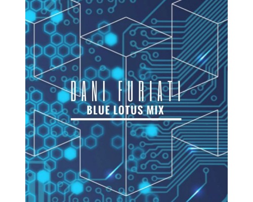 Dani Furiati - Blue Lotus Mix