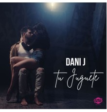 Dani J - Tu Juguete