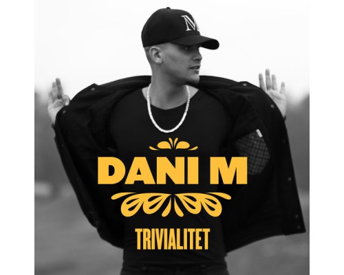 Dani M - Trivialitet