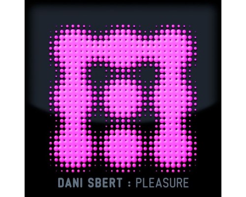 Dani Sbert - Pleasure (Original Mix)