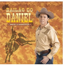Daniel - Bailão do Daniel Solte a Garganta