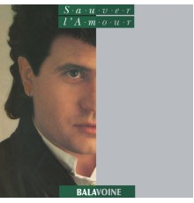 Daniel Balavoine - Sauver l'amour (Remastered)