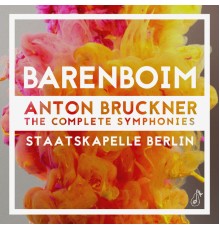 Daniel Barenboim - Staatskapelle Berlin - Anton Bruckner: The Complete Symphonies (Live)