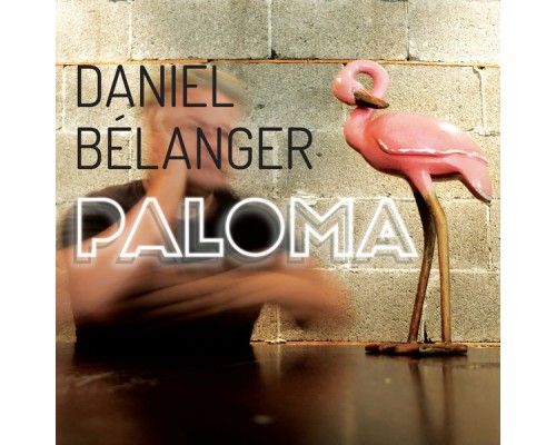 Daniel Bélanger - Paloma