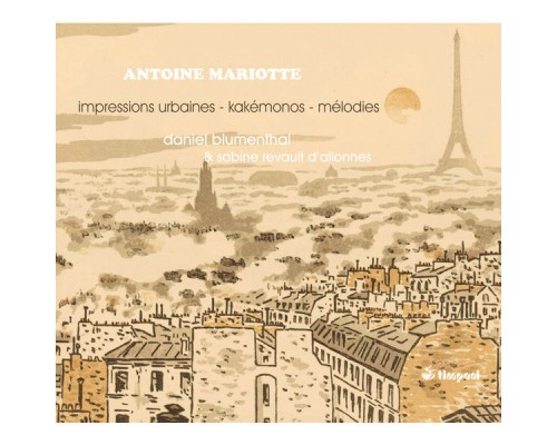 Daniel Blumenthal - Sabine Revault d'Allonnes - Antoine Mariotte:  Impressions urbaines - Mélodies...