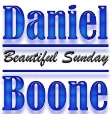 Daniel Boone - Beautiful Sunday