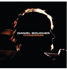 Daniel Boucher - Chansonnier