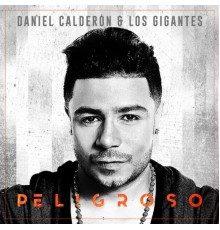 Daniel Calderon - Peligroso