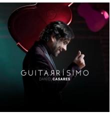 Daniel Casares - Guitarrísimo