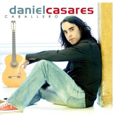 Daniel Casares - Caballero (Album Version)