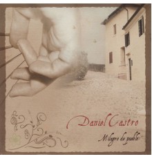 Daniel Castro - Milagro de pueblo