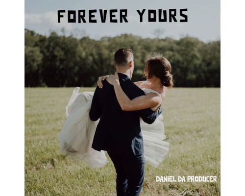 Daniel Da Producer - FOREVER YOURS