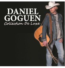 Daniel Goguen - Collection De Luxe