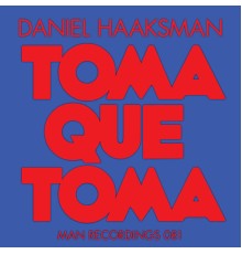 Daniel Haaksman - Toma Que Toma