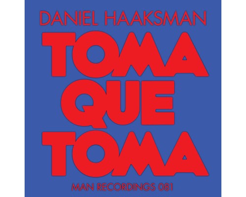 Daniel Haaksman - Toma Que Toma