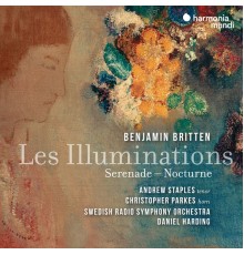 Daniel Harding, Swedish Radio Symphony Orchestra, Andrew Staples - Britten: Les Illuminations. Serenade. Nocturne