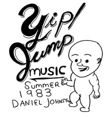 Daniel Johnston - Yip Jump Music