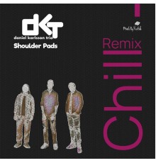 Daniel Karlsson Trio - Shoulder Pads (Made By Fredrik Chill remix)