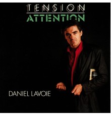 Daniel Lavoie - Tension Attention