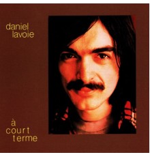 Daniel Lavoie - À court terme